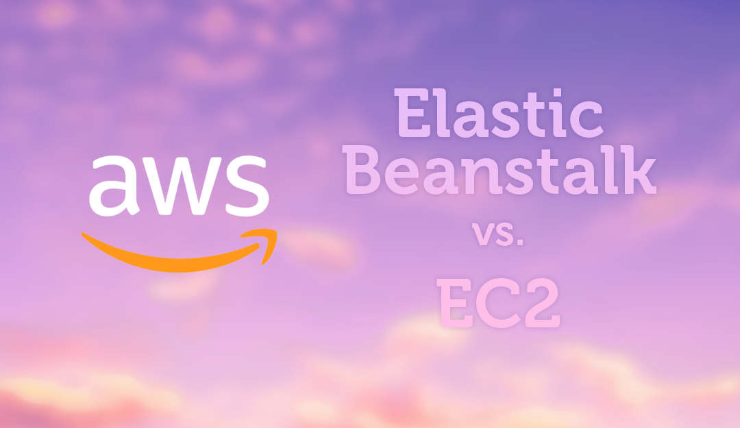 Elastic Beanstalk vs. EC2 Decision Framework