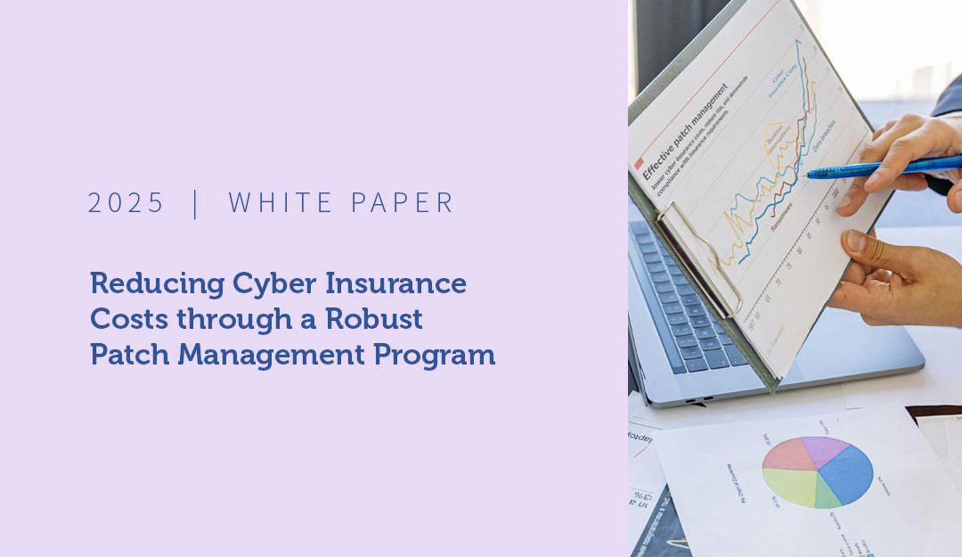 White Paper : Reducing Cyber Insurance Costs through a Robust Patch Management Program