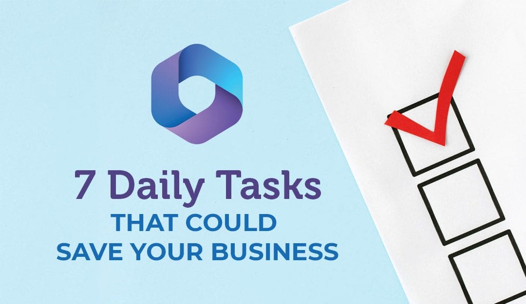 Microsoft 365 Security: 7 Daily Tasks That Could Save Your Business