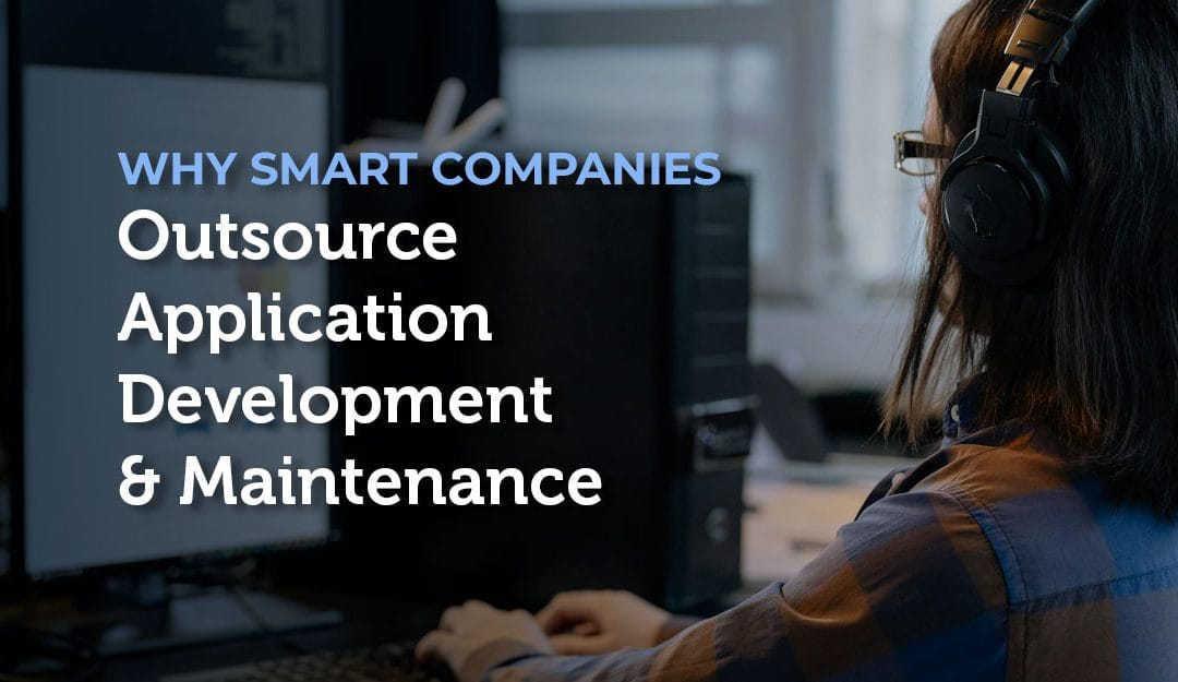 Why Smart Companies Outsource Application Development and Maintenance