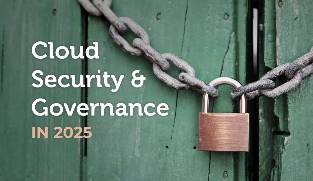 Cloud Security & Governance in 2025: Why Outsourcing, Zero Trust & Trust Leadership Matter